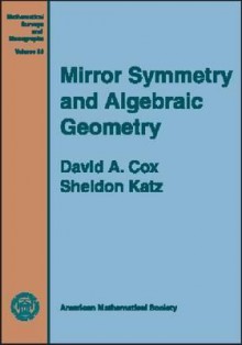 Mirror Symmetry And Algebraic Geometry - David A. Cox