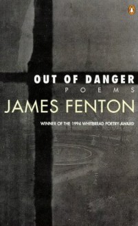 Out of Danger (Poems) - James Fenton