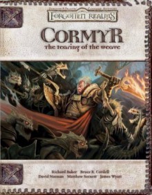 Cormyr: The Tearing of the Weave (Dungeons & Dragons d20 3.5 Fantasy Roleplaying, Forgotten Realms Supplement) - Rich Baker, David Noonan, Bruce R. Cordell, Matt Sernett