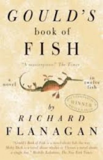 Gould's Book Of Fish A Novel In Twelve Fish - Richard Flanagan