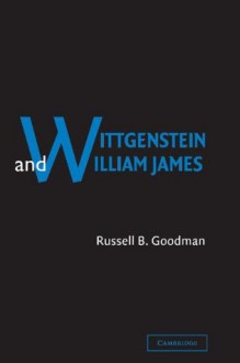 Wittgenstein and William James - Russell B. Goodman