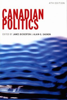 Canadian Politics (4th Ed.) - James Bickerton