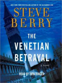 The Venetian Betrayal - Steve Berry, Erik Singer