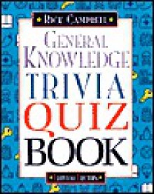 General Knowledge Trivia Quiz Book - Rick Campbell