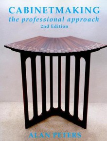 Cabinetmaking: The Professional Approach - Alan Peters