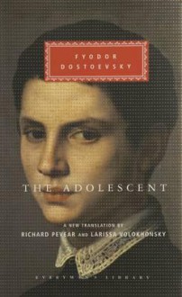 The Adolescent - Fyodor Dostoyevsky, Richard Pevear, Larissa Volokhonsky