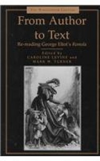 From Author to Text: Re-reading George Eliot's Romola - Caroline Levine, Mark W. Turner, Shona Elizabeth Simpson, Julian Corner, Susan M. Bernardo, Beryl Gray, Chris Greenwood, Leonee Ormond, Andrew Brown, David Carroll