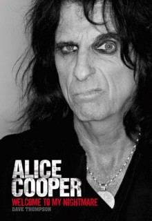 Welcome to My Nightmare: The Alice Cooper Story - Dave Thompson