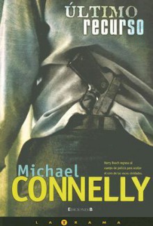 Ultimo Recurso (Harry Bosch, #11) - Michael Connely