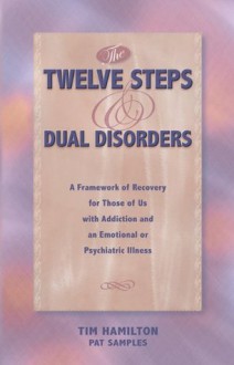 The Twelve Steps and Dual Disorders - Pat Samples, Tim Hamilton