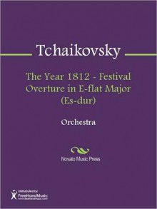 The Year 1812 - Festival Overture in E-flat Major (Es-dur) - Pyotr Ilyich Tchaikovsky