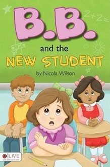 B.B. and the New Student - Nicola Wilson