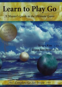 Learn to Play Go: A Master's Guide to the Ultimate Game - Ishi Press, Jeong Soo-Hyun, Adam Lee, Ishi Press