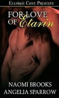 For Love of Etarin - Naomi Brooks, Angelia Sparrow