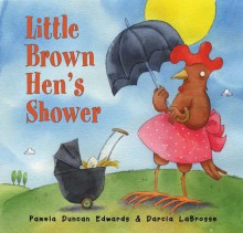 Little Brown Hen's Shower - Pamela Duncan Edwards, Darcie La Brosse