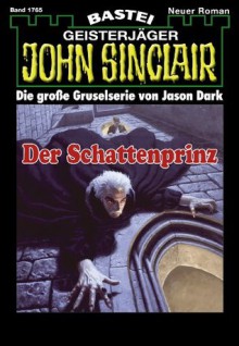 John Sinclair - Folge 1765: Der Schattenprinz (German Edition) - Jason Dark