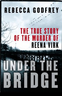 Under The Bridge - Rebecca Godfrey