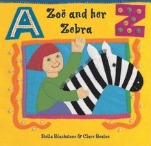 Zoe and Her Zebra - Stella Blackstone, Clare Beaton