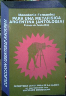 Para Una Metafisica Argentina - Antologia - Macedonio Fernández, Corregidor