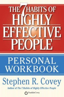 The 7 Habits of Highly Effective People Personal Workbook - Stephen R. Covey