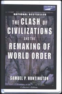 The Clash Of Civilizations And The Remaking Of World Order - Samuel P. Huntington