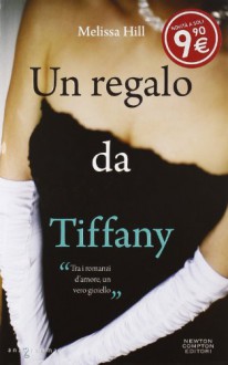 Un regalo da Tiffany - Melissa Hill, Milvia Faccia, Roberto Lanzi, Rosa Prencipe