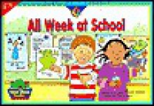 All Week At School (Sight Word Readers) - Rozanne Lanczak Williams