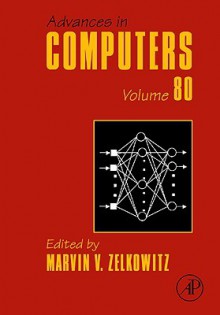 Advances in Computers, Volume 80 - Marvin V. Zelkowitz