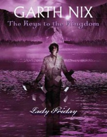 Lady Friday (Keys to the Kingdom Series #5) - Garth Nix