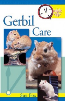 Quick & Easy Gerbil Care - Sue Fox