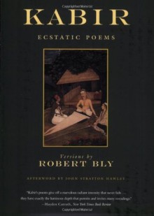 Kabir: Ecstatic Poems - Kabir, Robert Bly