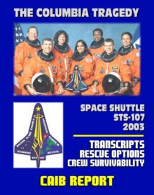 Space Shuttle Columbia STS-107 Tragedy: Columbia Accident Investigation Board (CAIB) Transcripts of Board Public Hearings, In-Flight Rescue Options, Crew Survivability - John M. Logsdon, Harold W. Gehman, Sally Ride, World Spaceflight News, Accident Investigation Board (CAIB), Columbia, NASA