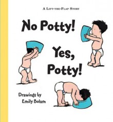 No Potty! Yes, Potty! - Emily Bolam