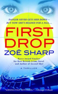 First Drop (Charlie Fox Thriller, #4) - Zoë Sharp