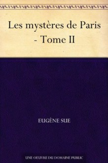 Les mystères de Paris - Tome II - Eugène Sue