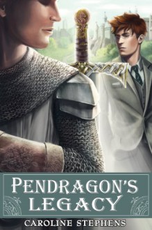 Pendragon's Legacy - Caroline Stephens