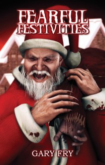 Fearful Festivities - Gary Fry