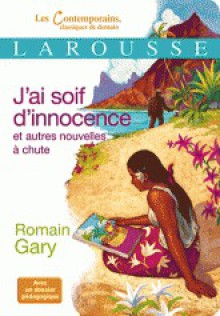 J'ai soif d'innocence et autres nouvelles à chute - Romain Gary