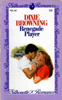 Renegade Player - Dixie Browning