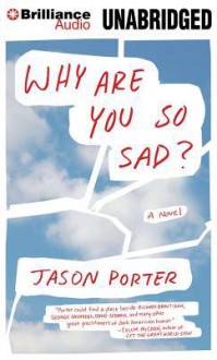 Why Are You So Sad? - Jason Porter