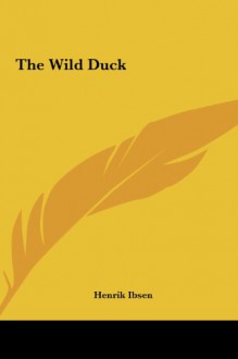 The Wild Duck - Henrik Ibsen, Waleria Marrené