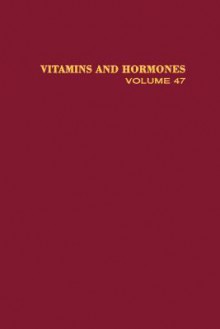 Vitamins and Hormones, Volume 47 - Gerald D. Aurbach