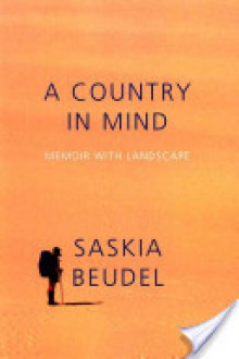 A Country in Mind: Memoir with Landscape - Saskia Beudel