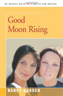 Good Moon Rising - Nancy Garden