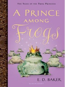 A Prince Among Frogs - E.D. Baker