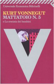 Mattatoio n. 5 o La crociata dei bambini - Kurt Vonnegut, Luigi Brioschi