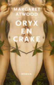 Oryx en Crake - Tinke Davids, Margaret Atwood