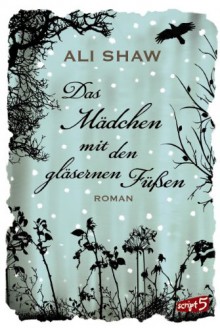 Das Mädchen mit den gläsernen Füßen - Ali Shaw