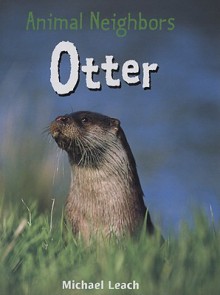 Otter (Animal Neighbors) - Michael Leach