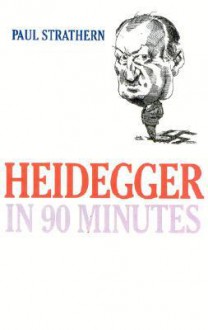 Heidegger in 90 Minutes - Paul Strathern